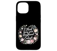 I Think Being Your Boyfriend is Enough Couple Content - Coque pour iPhone 15