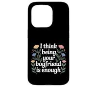 I Think Being Your Boyfriend is Enough Couple Content - Coque pour iPhone 15 Pro