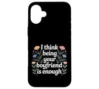 I Think Being Your Boyfriend is Enough Couple Content - Coque pour iPhone 16 Plus