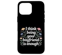I Think Being Your Boyfriend is Enough Couple Content - Coque pour iPhone 16 Pro Max