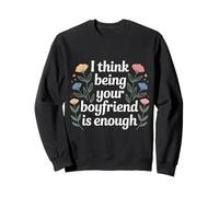 I Think Being Your Boyfriend is Enough Couple Content - Sweatshirt