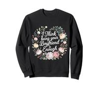 I Think Being Your Boyfriend is Enough Couple Content - Sweatshirt