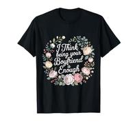 I Think Being Your Boyfriend is Enough Couple Content - T-Shirt