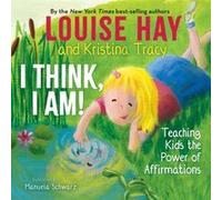I Think I Am by Kristina Tracy Louise Hay Kristina Tracy (Auteur)