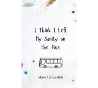 I Think I Left My Sanity On The Bus