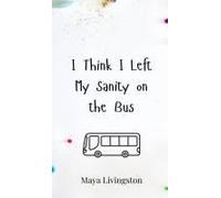 I Think I Left My Sanity On The Bus