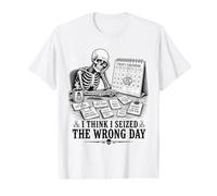 I Think I Seized The Wrong Day Squelette Spooky Sarcastic T-Shirt Graphique avec Valeur