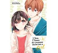 I Think I Turned My Childhood Friend Into a Girl Vol. 2 by Azusa Banjo Azusa Banjo (Auteur)
