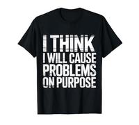 I Think I Will Cause Problems on Purpose Chaos Vibe - T-Shirt Graphique avec Valeur, Homme, Noir, XL