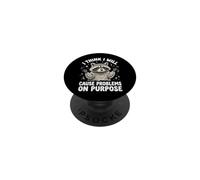 I Think I Will Cause Problems on Purpose PopSockets PopGrip Adhésif
