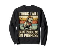I Think I Will Cause Problems on Purpose Sweatshirt