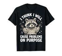 I Think I Will Cause Problems on Purpose T-Shirt