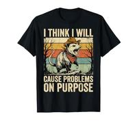 I Think I Will Cause Problems on Purpose T-Shirt