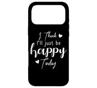 I Think I'll be Happy Today Positive Thinking Thought Mood Coque pour iPhone 17 Pro Max