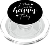 I Think I'll be Happy Today Positive Thinking Thought Mood PopSockets PopGrip pour MagSafe