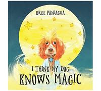 I Think My Dog Knows Magic