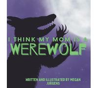 I Think My Mom Is A Werewolf