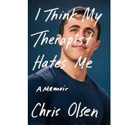 I Think My Therapist Hates Me: A Memoir