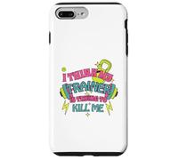 I Think My Trainer is Trying to Kill Me Funny Gym Design Coque pour iPhone 7 Plus/8 Plus