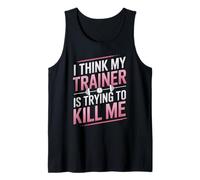 I Think My Trainer is Trying to Kill Me Gym Blague Femme Débardeur