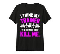 I Think My Trainer is Trying to Kill Me Gym Workout T-Shirt Haut de Gamme