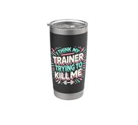 I Think My Trainer Is Trying to Kill Me - Motif de gym amusant Gobelet isotherme en acier inoxydable double paroi