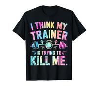 I Think My Trainer is Trying to Kill Me T-Shirt Graphique avec Valeur