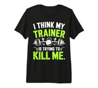 I Think My Trainer is Trying to Kill Me T-Shirt Haut de Gamme