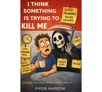 I Think Something Is Trying to Kill Me: A Darkly Funny Psychological Horror About Anxiety, Paranoia, and Everyday Fear