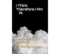 I Think Therefore I Am AI: Dreams of Peace, Love and Understanding