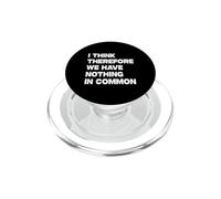 I Think Therefore We Have Nothing in Common PopSockets PopGrip pour MagSafe