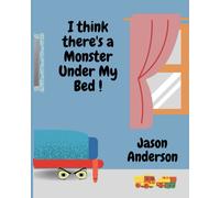 I Think There's A Monster Under My Bed!