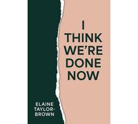 I Think We're Done Now: Breaking, Rising, and Becoming: A Healing Memoir to Guide Your Journey