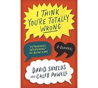 I Think You're Totally Wrong