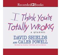 I Think You're Totally Wrong: A Quarrel [Import]
