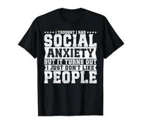 I Thought I Had Social Anxiety But It Turns Out I Just Don't T-Shirt Graphique avec Valeur