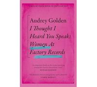 I Thought I Heard You Speak: Women at Factory Records