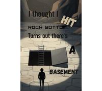I thought i hit rock bottom. Turns out there's a basement: A Dark Humor Journal for Surviving the Lows and Finding Your Way Back Up.
