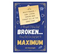 I Thought I Was Just Broken… Turns Out I’m Just Set To MAXIMUM: The How To Understand
