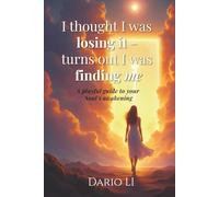 I thought I was losing it - turns out I was finding me.: A playful guide to your Soul's awakening