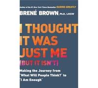 I Thought it Was Just Me but it IsnT by Brene Brown Brene Brown (Auteur)