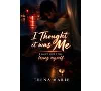 I Thought It Was Me: I Didn't Know I Was Losing Myself