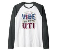 I Thought It Was Vibe But It Was UTI Bladder Puns Manche Raglan