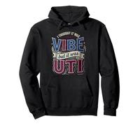 I Thought It Was Vibe But It Was UTI Bladder Puns Sweat à Capuche