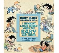 I Thought Labor Ended When the Baby Was Born, Baby Blues Scrapbook Jerry Scott, Rick Kirkman (Auteur)