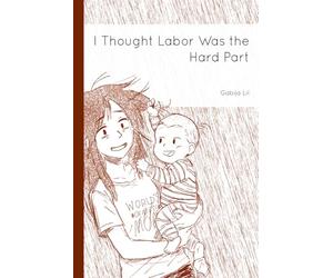 I Thought Labor Was The Hard Part