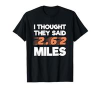 I Thought They Said 2.62 Miles Runner Funny Marathon T-Shirt
