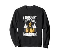 I Thought They Said Rhum Running Sweatshirt