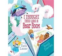 I Thought This Was a Bear Book by Tara Lazar & Illustrated by Benji Davies Tara Lazar Illustrated by Benji Davies (Auteur)