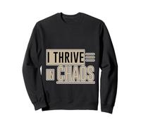 I Thrive In Chaos Défi Motivation Mentalité Sweatshirt